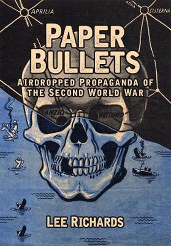 Cover image for Paper Bullets: Airdropped Propaganda of the Second World War
