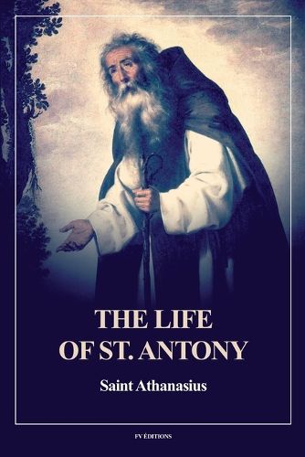 The Life of St. Antony (Annotated)