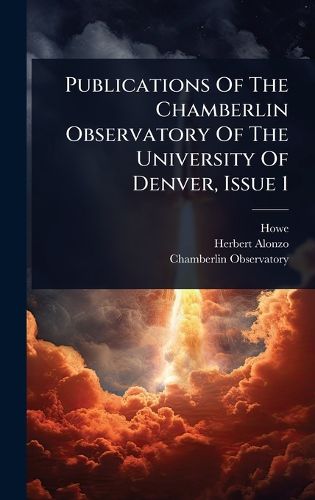 Cover image for Publications Of The Chamberlin Observatory Of The University Of Denver, Issue 1
