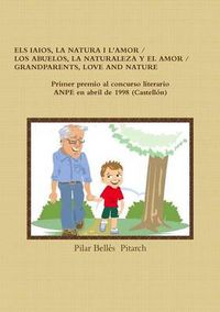 Cover image for Els Iaios, La Natura I l'Amor / Los Abuelos, La Naturaleza Y El Amor / Grandparents, Love and Nature