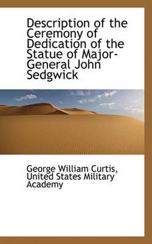 Description of the Ceremony of Dedication of the Statue of Major-General John Sedgwick