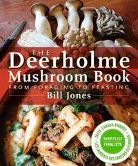 Cover image for The Deerholme Mushroom Book: From Foraging to Feasting