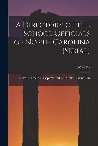 Cover image for A Directory of the School Officials of North Carolina [serial]; 1933-1934