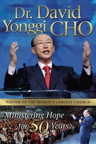 Cover image for Dr. David Yonggi Cho: Ministering Hope for 50 Years