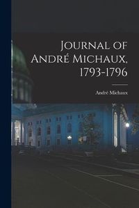 Cover image for Journal of Andre Michaux, 1793-1796