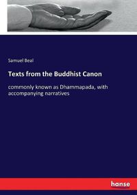 Cover image for Texts from the Buddhist Canon: commonly known as Dhammapada, with accompanying narratives