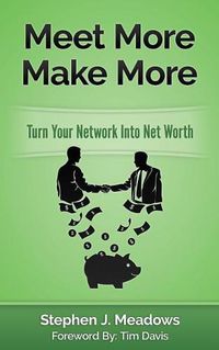 Cover image for Meet More Make More: Turn Your Network Into Net Worth