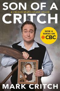 Cover image for Son Of A Critch: A Childish Newfoundland Memoir