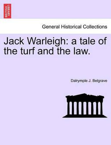 Cover image for Jack Warleigh: A Tale of the Turf and the Law.