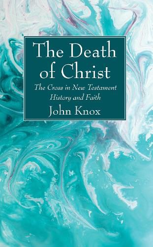 Cover image for The Death of Christ: The Cross in New Testament History and Faith