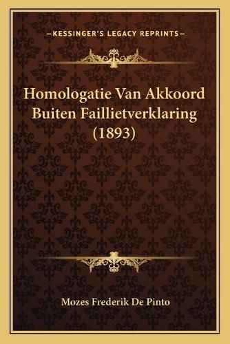 Cover image for Homologatie Van Akkoord Buiten Faillietverklaring (1893)