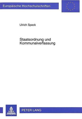 Cover image for Staatsordnung Und Kommunalverfassung: Die Formierung Moderner Gemeindekonzeptionen in Wuerttemberg Zwischen Ancien Regime Und Fruehkonstitutionalismus