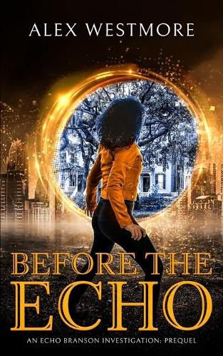 Cover image for Before The Echo: An Echo Branson Investigation