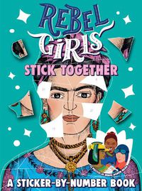 Cover image for Rebel Girls Stick Together: A Sticker-by-Number Book