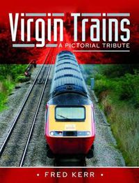 Cover image for Virgin Trains: A Pictorial Tribute