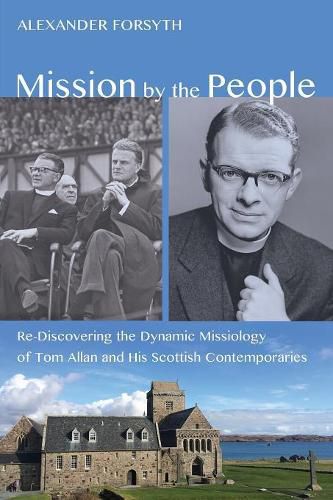 Mission by the People: Re-Discovering the Dynamic Missiology of Tom Allan and His Scottish Contemporaries