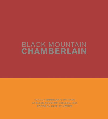 Black Mountain Chamberlain: John Chamberlain's Writings at Black Mountain College, 1955