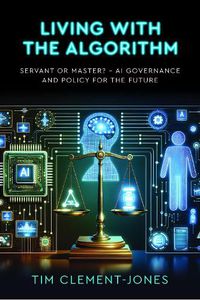 Cover image for Living with the Algorithm: Servant or Master?