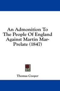 Cover image for An Admonition to the People of England Against Martin Mar-Prelate (1847)