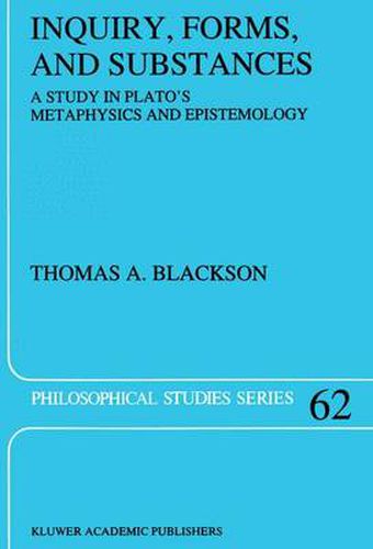 Cover image for Inquiry, Forms, and Substances: A Study in Plato's Metaphysics and Epistemology
