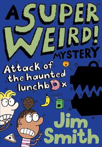 Cover image for A Super Weird! Mystery: Attack of the Haunted Lunchbox