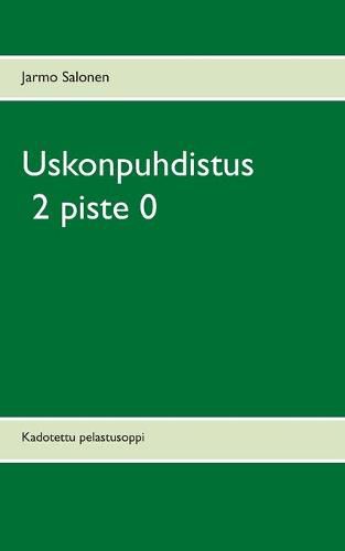 Cover image for Uskonpuhdistus 2 piste 0: Kadotettu pelastusoppi
