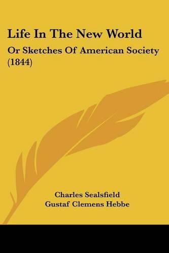 Life in the New World: Or Sketches of American Society (1844)