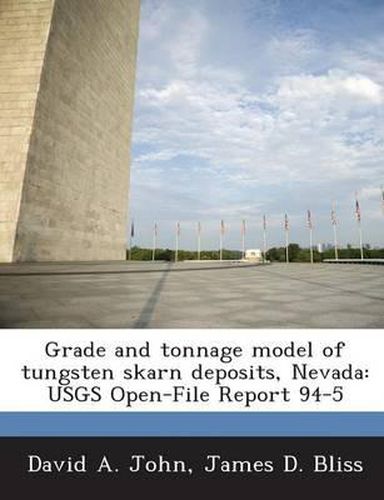 Cover image for Grade and Tonnage Model of Tungsten Skarn Deposits, Nevada