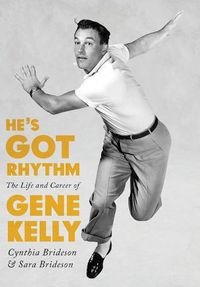 Cover image for He's Got Rhythm: The Life and Career of Gene Kelly