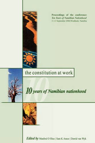 Cover image for The Constitution at Work: 10 Years of Namibian Nationhood