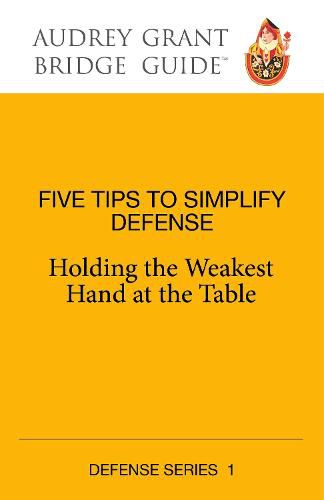 Cover image for Five Steps to Simplify Defense: Holding the Weakest Hand at the Table