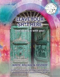 Cover image for Leave Your Sh*t Here