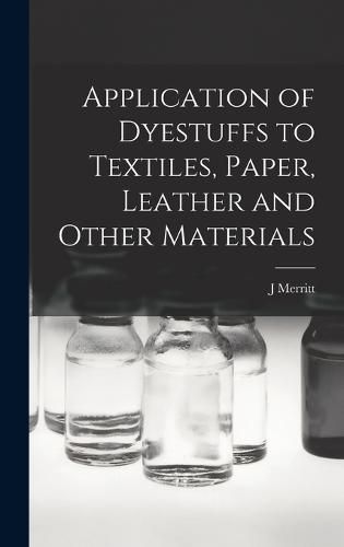 Application of Dyestuffs to Textiles, Paper, Leather and Other Materials