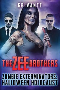 Cover image for The Zee Brothers: Halloween Holocaust: Zombie Exterminators Vol.3