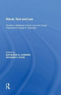 Cover image for Ritual, Text and Law: Studies in Medieval Canon Law and Liturgy Presented to Roger E. Reynolds