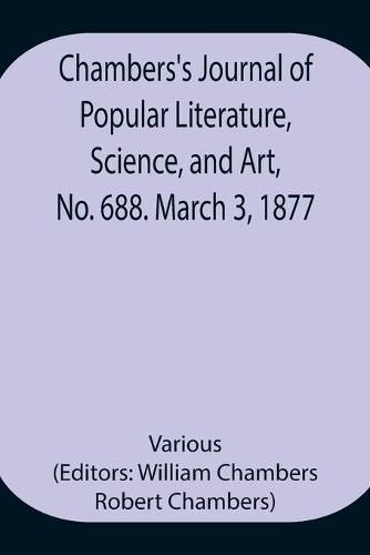 Cover image for Chambers's Journal of Popular Literature, Science, and Art, No. 688. March 3, 1877.