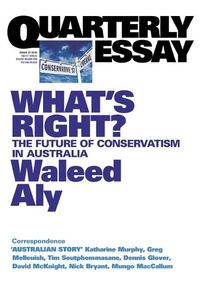 Cover image for What's Right? The Future of Conservatism in Australia: Quarterly Essay 37