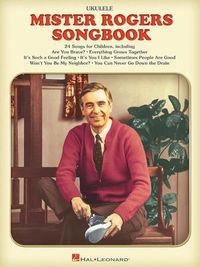 Cover image for The Mister Rogers Songbook: For Ukulele