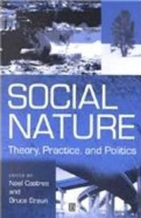 Cover image for Social Nature: Theory, Practice and Politics