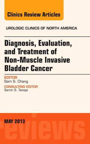 Cover image for Diagnosis, Evaluation, and Treatment of Non-Muscle Invasive Bladder Cancer: An Update, An Issue of Urologic Clinics