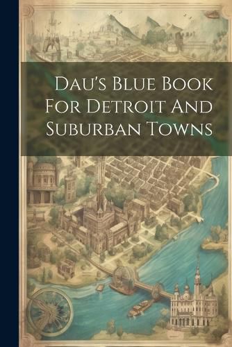 Cover image for Dau's Blue Book For Detroit And Suburban Towns