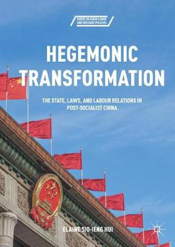 Cover image for Hegemonic Transformation: The State, Laws, and Labour Relations in Post-Socialist China