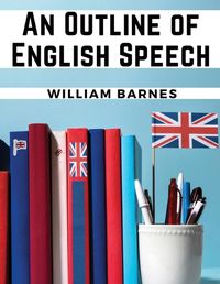Cover image for An Outline of English Speech