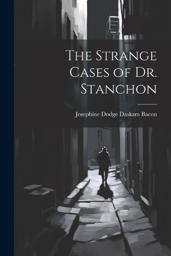 The Strange Cases of Dr. Stanchon