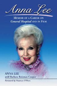 Cover image for Anna Lee: Memoir of a Career on General Hospital and in Film