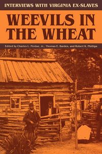 Cover image for Weevils in the Wheat: Interviews with Virginia Ex-slaves