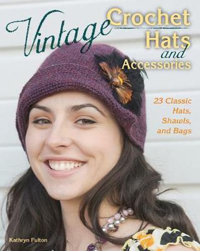 Cover image for Vintage Crochet Hats and Accessories: 23 Classic Hats, Shawls, and Bags