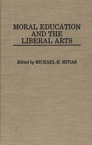 Cover image for Moral Education and the Liberal Arts