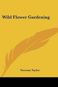 Cover image for Wild Flower Gardening