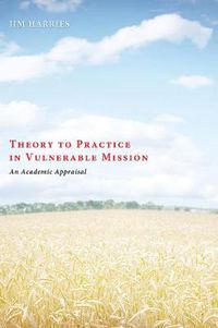 Cover image for Theory to Practice in Vulnerable Mission: An Academic Appraisal